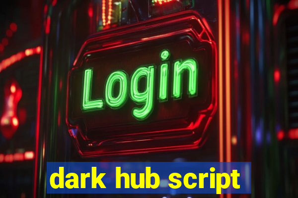 dark hub script